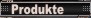 Produkte